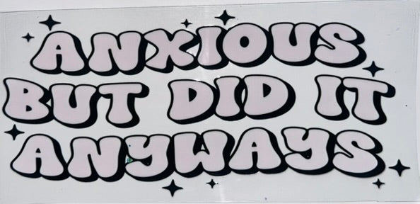 Anxious But Did it Anyway