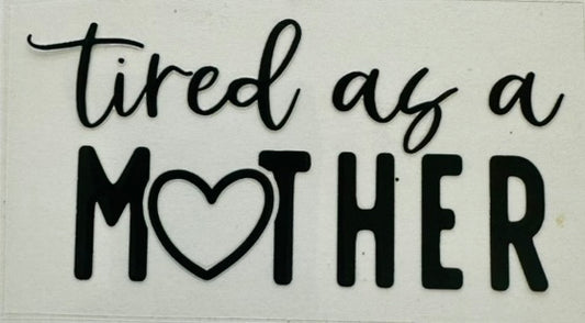 Tired As A Mother