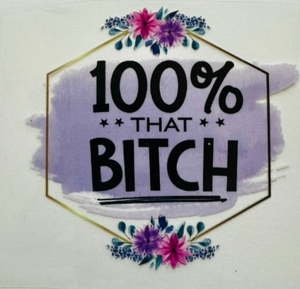100% That B*tch