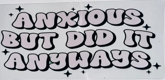 Anxious But Did it Anyway